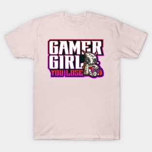 gamer girl you lose T-Shirt